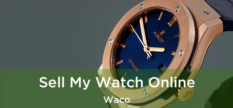  Sell My Watch Online Waco